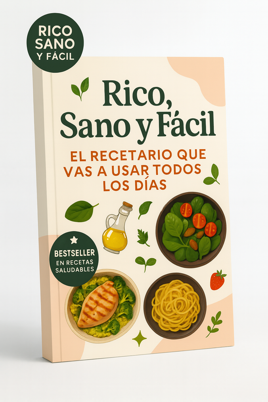Rico, Sano y Fácil: El Recetario que Vas a Usar Todos los Días.